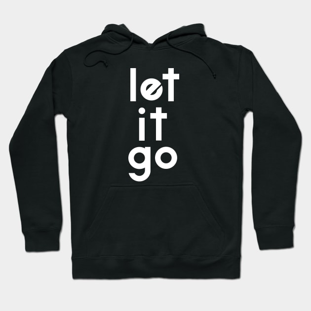 Let it go Hoodie by TheMoodyDecor